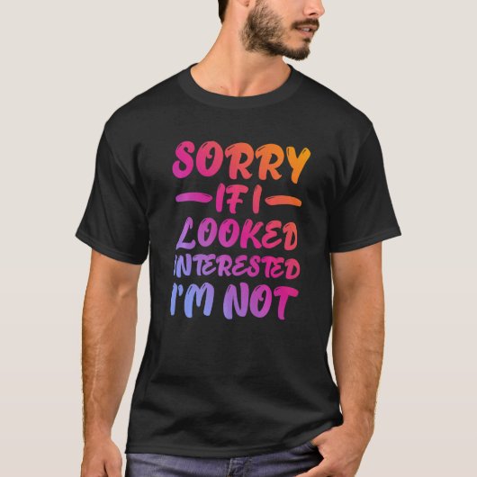 Sorry If I Looked Interested, I'm Not - Premium T-shirt (Voorkant)