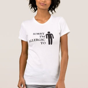 SORRY IK BEN ALLERGISCH VOOR MANNEN T-SHIRT