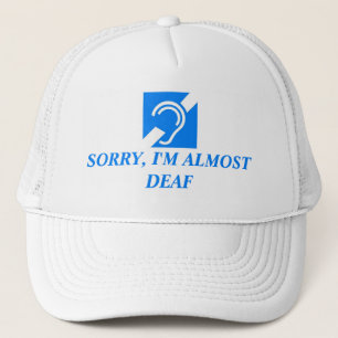 SORRY, IK BEN BIJNA DEAF TRUCKER PET