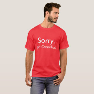 Sorry. (Ik ben Canadees) T-shirt