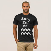 Sorry, ik ben een Aquarius T-shirt (Voorkant volledig)
