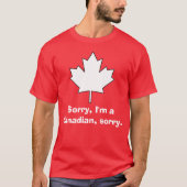 Sorry, ik ben een Canadees, sorry. T-shirt (Voorkant)