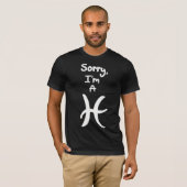 Sorry, ik ben een Pisces T-shirt (Voorkant volledig)
