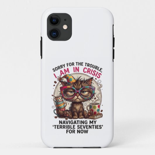 Sorry Ik Ben in Crisis Funny 70ste Verjaardag Quot Case-Mate iPhone Case (Achterkant)