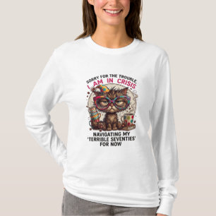 Sorry ik ben in crisis Grappige 70e verjaardag quo T-shirt