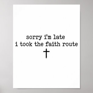 Sorry Ik Ben Laat Ik Nam De Faith Route Shirt  Poster