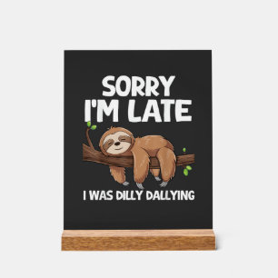 Sorry Ik ben laat Ik was treuzelen Luiaard T-Shirt Acryl Bord