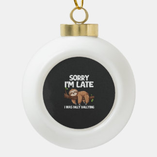 Sorry Ik ben laat ik was treuzelen luiaard T-shirt Keramische Bal Ornament