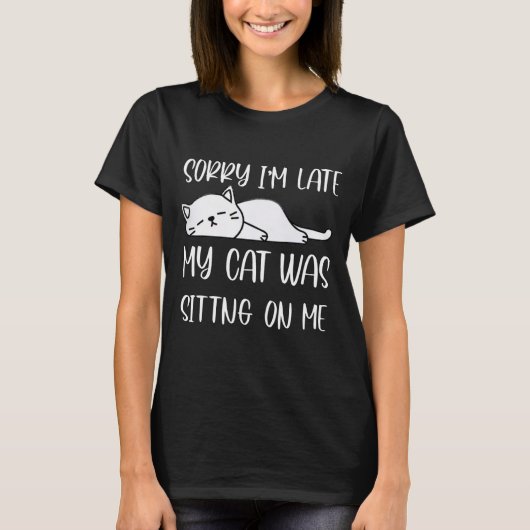 SORRY, IK BEN LAAT MIJN KAT OP ME KIJKEN.. T-SHIRT (Voorkant)