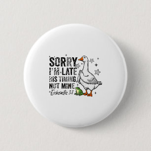 Sorry Ik ben laat Zijn-timing Niet de mijne Bidden Ronde Button 5,7 Cm