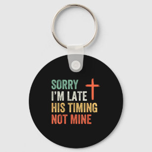 Sorry ik ben laat Zijn timing niet de mijne Shirt  Sleutelhanger