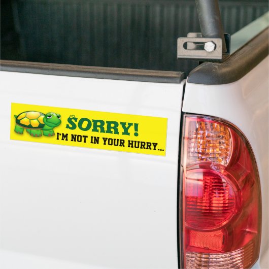 Sorry! Ik ben niet in je haast... Bumpersticker (Op Truck)