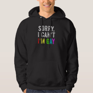 Sorry Ik Cant IM Gay Quote LGBTQ Gezegde Meme Hoodie