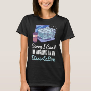 Sorry ik CANU2019T IE2019M Werken aan mijn proefsc T-shirt