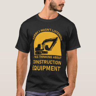 Sorry Ik graafmachine zware apparatuur operator T-shirt