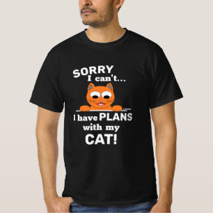SORRY, ik heb geen PLANS met mijn CAT. Funny Cat T-shirt