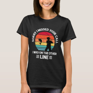 Sorry, ik heb uw oproep gemist. Ik was aan de ande T-shirt