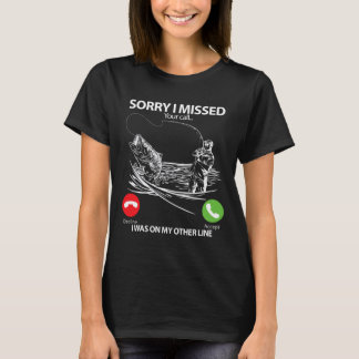 Sorry, ik heb uw oproep gemist. Ik was aan de ande T-shirt