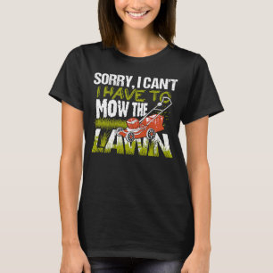 Sorry, ik hoef de grasmaaier niet te bewegen. t-shirt