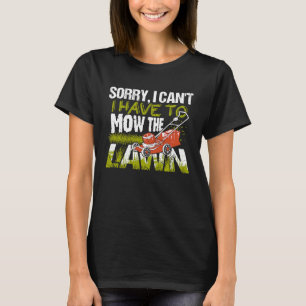 Sorry, ik hoef de grasmaaier niet te bewegen. t-shirt
