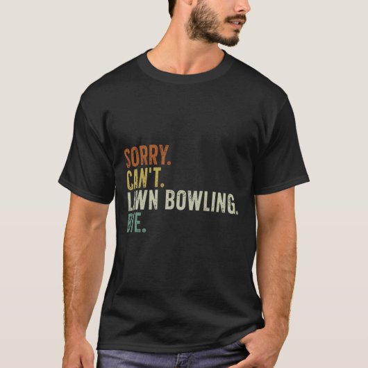 Sorry, ik kan bowling bye niet grasduinen t-shirt (Voorkant)