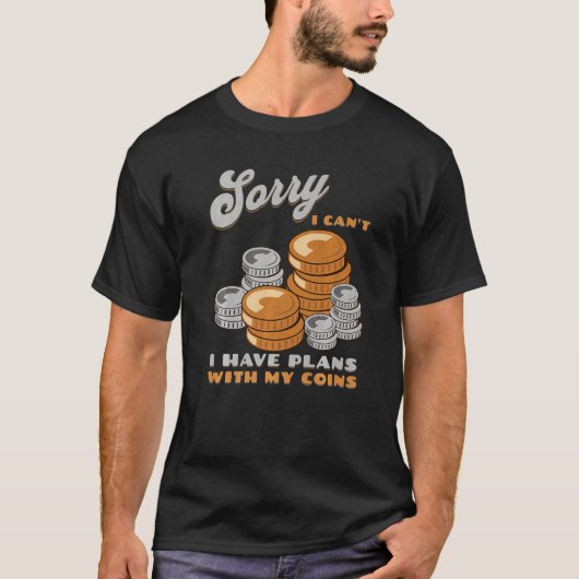 Sorry, ik kan geen plannen hebben met mijn munten. t-shirt (Voorkant)