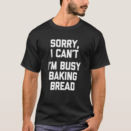 Sorry, ik kan het Gezegde niet in druk bakken T-shirt (Voorkant)