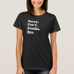 Sorry, ik kan het nationale park niet afmaken. t-shirt