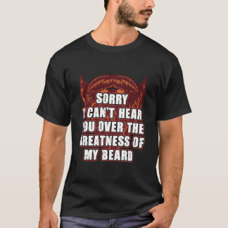 Sorry, ik kan je niet horen boven mijn baard uit L T-shirt