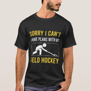 Sorry, ik kan niet field hockeyen t-shirt