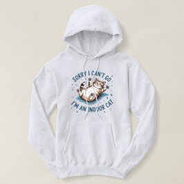 "Sorry, ik kan niet gaan, ik ben een binnenhuis ka Hoodie