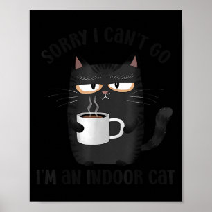 Sorry, ik kan niet gaan, ik ben een binnenkat, gra poster