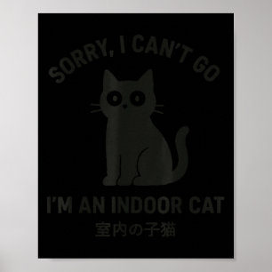 Sorry ik kan niet gaan ik ben een binnenkat grappi poster