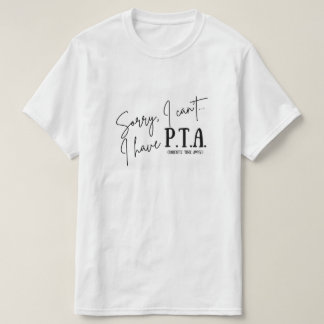 Sorry, ik kan niet... Ik heb een PTA T-shirt