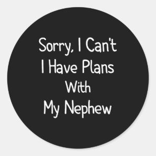 Sorry, ik kan niet, ik heb plannen met mijn neefje ronde sticker