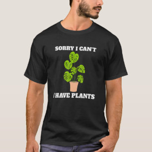 Sorry Ik Kan Niet Ik Heb Planten Bloemist Plant Tu T-shirt