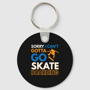 Sorry, ik kan niet, ik moet gaan skateboarden 4 sleutelhanger
