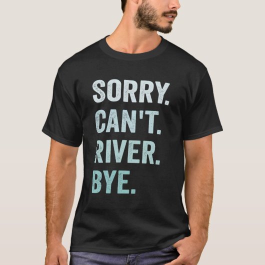 Sorry, ik kan niet met River Bye T-shirt (Voorkant)