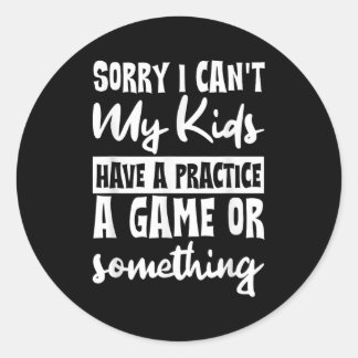Sorry, ik kan niet, mijn kinderen hebben een oefen ronde sticker