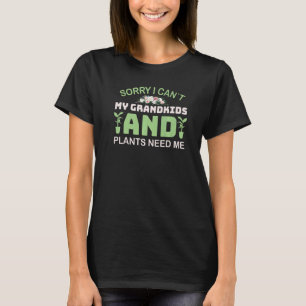 Sorry, ik kan niet. Mijn kleinkinderen en planten T-shirt