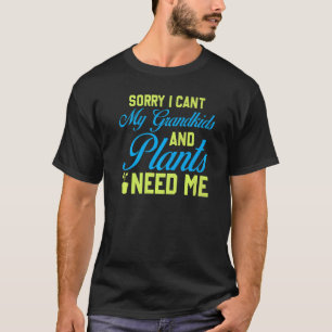 Sorry, ik kan niet. Mijn kleinkinderen en planten T-shirt