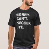 Sorry, ik kan niet voetballen maar grappig t-shirt (Voorkant)