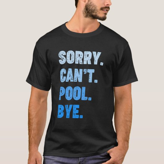 Sorry, ik kan niet zwembadbyen. Funny Pool Shirt (Voorkant)