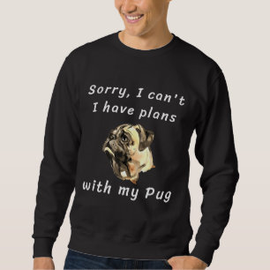 Sorry, ik kan&x27; t. Ik heb plannen met mijn Pug  Trui