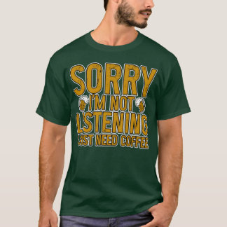 Sorry Ik Luister Niet Ik Heb Gewoon Koffie Nodig v T-shirt