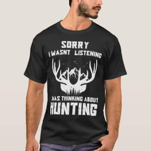 Sorry Ik Luisterde Niet Ik Dacht Aan Herten T-shirt