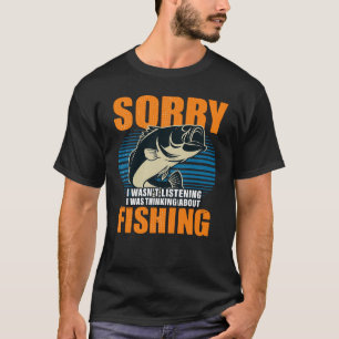 Sorry Ik Luisterde Niet Ik Dacht Aan Vissen T-shirt