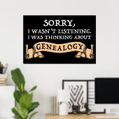Sorry, ik luisterde niet naar genealogie. poster (Thuiskantoor)