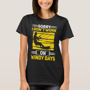 Sorry Ik Werk Niet Op Winderige Dagen Kiteboarding T-shirt