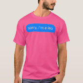 Sorry I'M A Leo T-shirt (Voorkant)